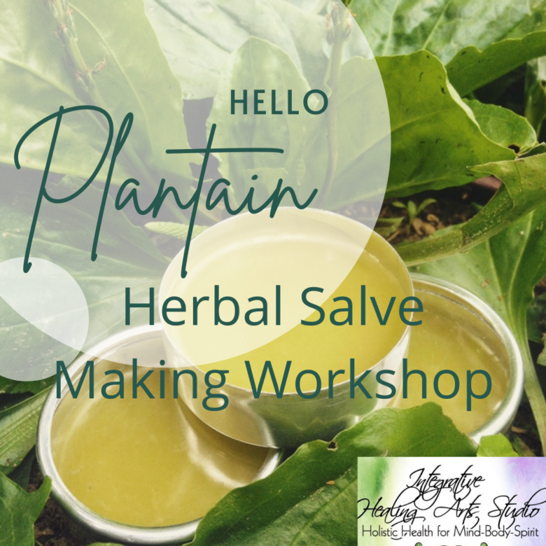 Herbal Salve Making Workshop Featuring Plantain